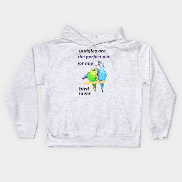 Budgies Are The Perfect Pet Parrotlets Budgerigars Kids Hoodie by Sparkles Delight